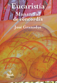 Portada de: Eucaristía, manantial de concordia