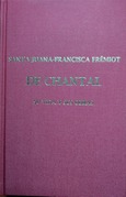 SANTA JUANA-FRANCISCA FRÉMIOT DE CHANTAL. (Tomo I)