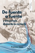 De fuente a fuente y tiro porque desborda la corriente Portada de: De fuente a fuente y tiro porque desborda la corriente