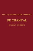 SANTA JUANA-FRANCISCA FRÉMIOT DE CHANTAL TOMO III Portada de: SANTA JUANA-FRANCISCA FRÉMIOT DE CHANTAL TOMO III
