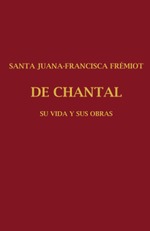 SANTA JUANA-FRANCISCA FRÉMIOT DE CHANTAL TOMO III