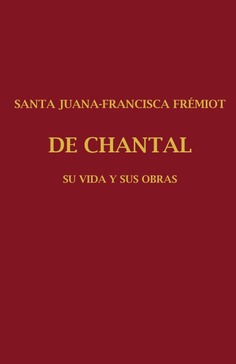 SANTA JUANA-FRANCISCA FRÉMIOT DE CHANTAL TOMO III