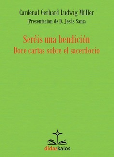 Seréis una bendición Doce cartas sobre el sacerdocio