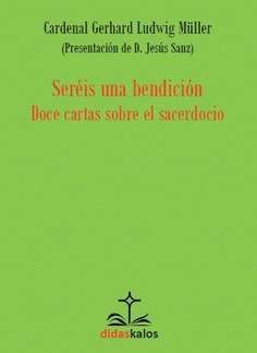 Seréis una bendición Doce cartas sobre el sacerdocio