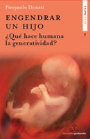Recensión Universidad de San Dámaso. Donati, P., Engendrar un hijo. ¿Qué hace humana la generatividad? (Didaskalos 2021). 