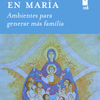 Reseña del libro En María. Ambientes para generar más familia. Revista Toletana
